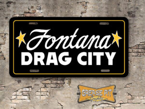 Fontana Drag City License Plate